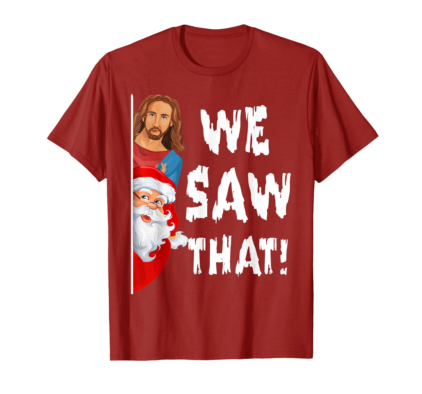 We Saw That Jesus Santa Funny T-Shirt