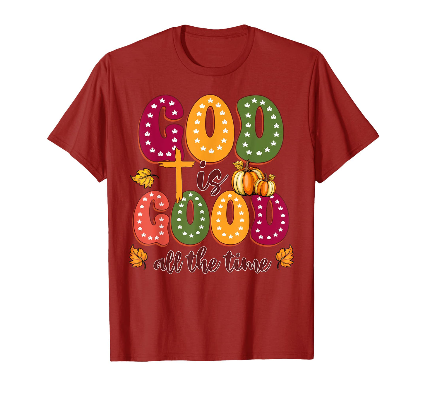 God is Good All The Time Faith-Based Christian Bible Verse T-Shirt