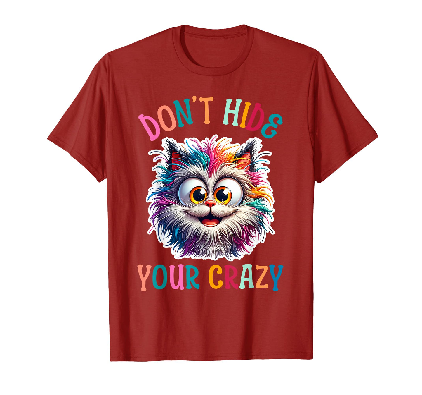 Don’t Hide Your Crazy Funny Cat Crazy, Funny Men Woman Kids T-Shirt