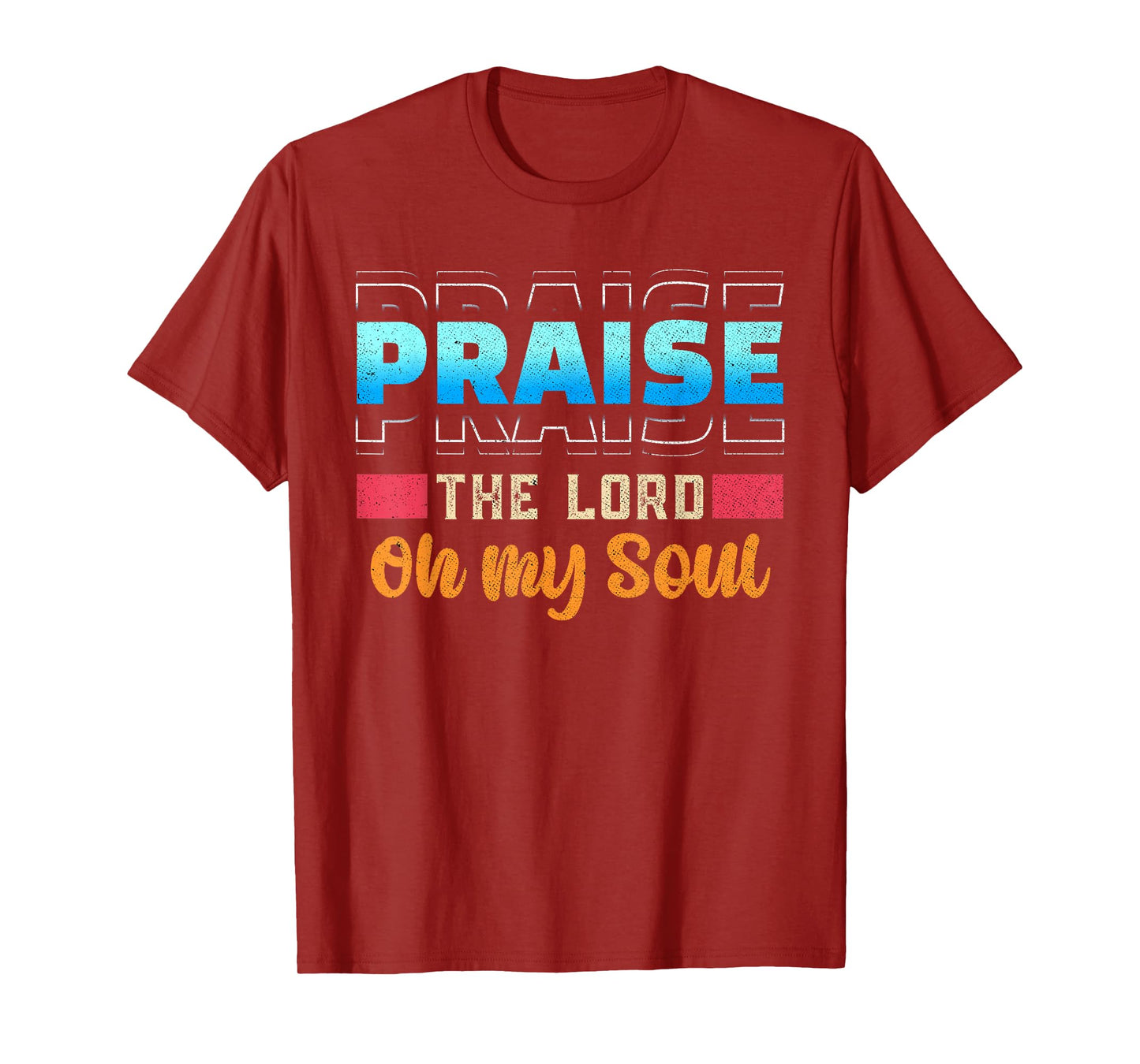 Praise The Lord Oh My Soul Psalms 103 Bible Verse T-Shirt