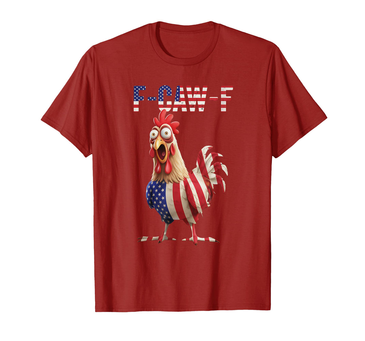 F-Caw-F Funny Chicken Humor USA Flag Quote Rooster Meme T-Shirt