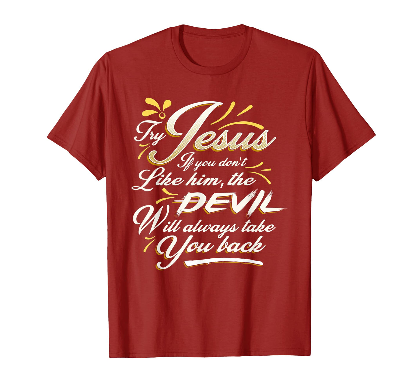 TRY JESUS shirt Devil Will Take You Back Turn To Christ gift T-Shirt
