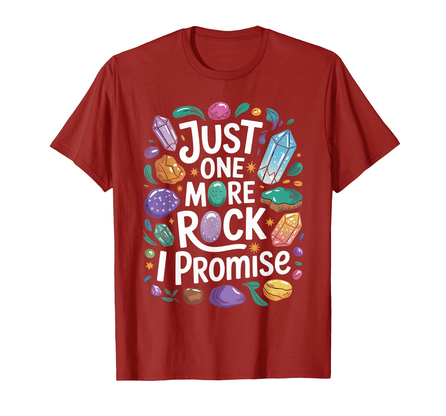Just one more rock I promise Geologist Paleontologist T-Shirt