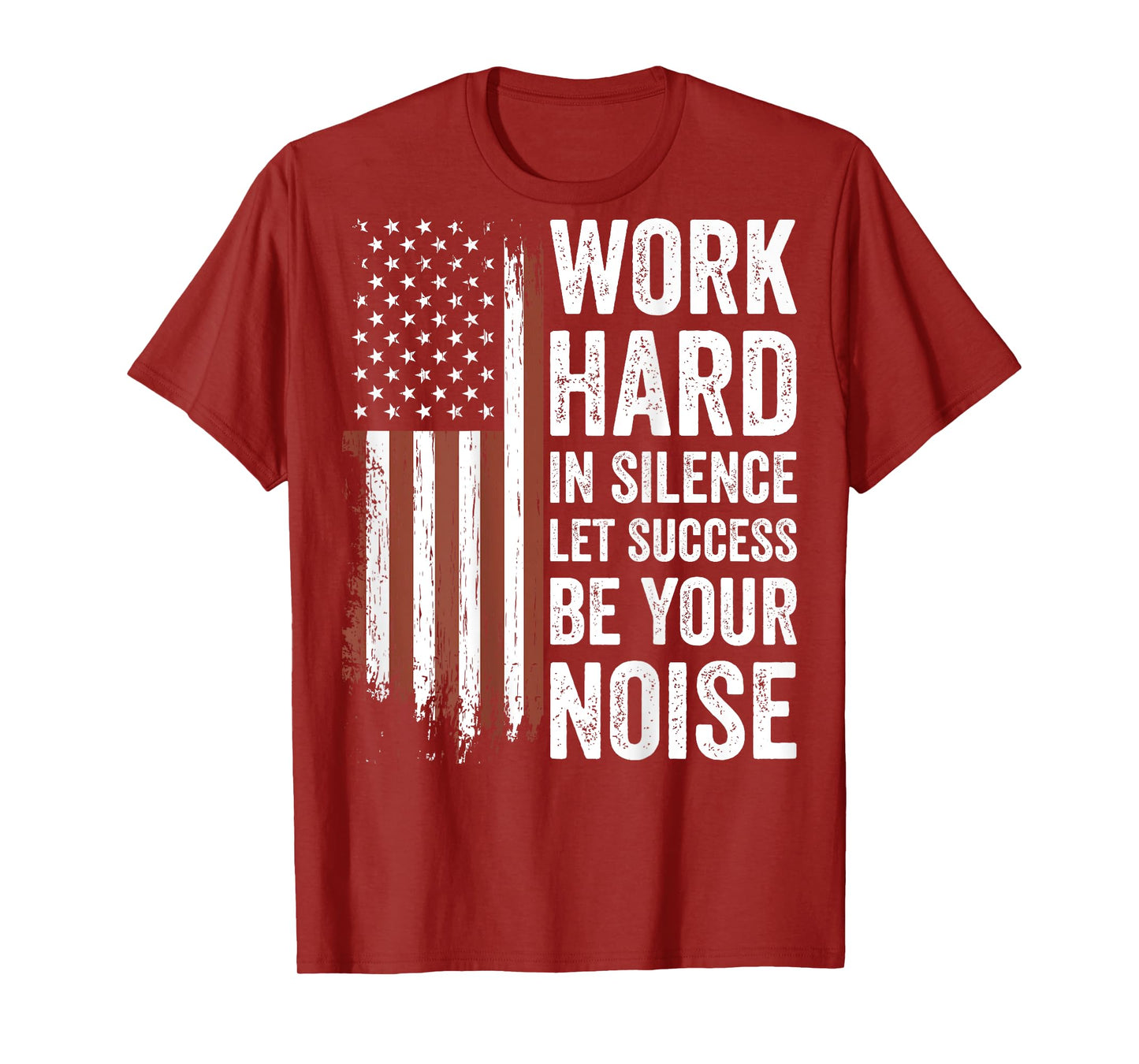 Work Hard in Silence Let Success be Your Noise (on back) T-Shirt