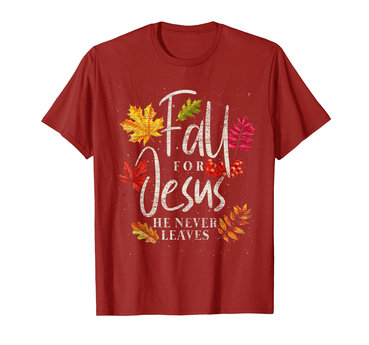 Fall For Jesus He Never Leaves Jesus T-Shirt