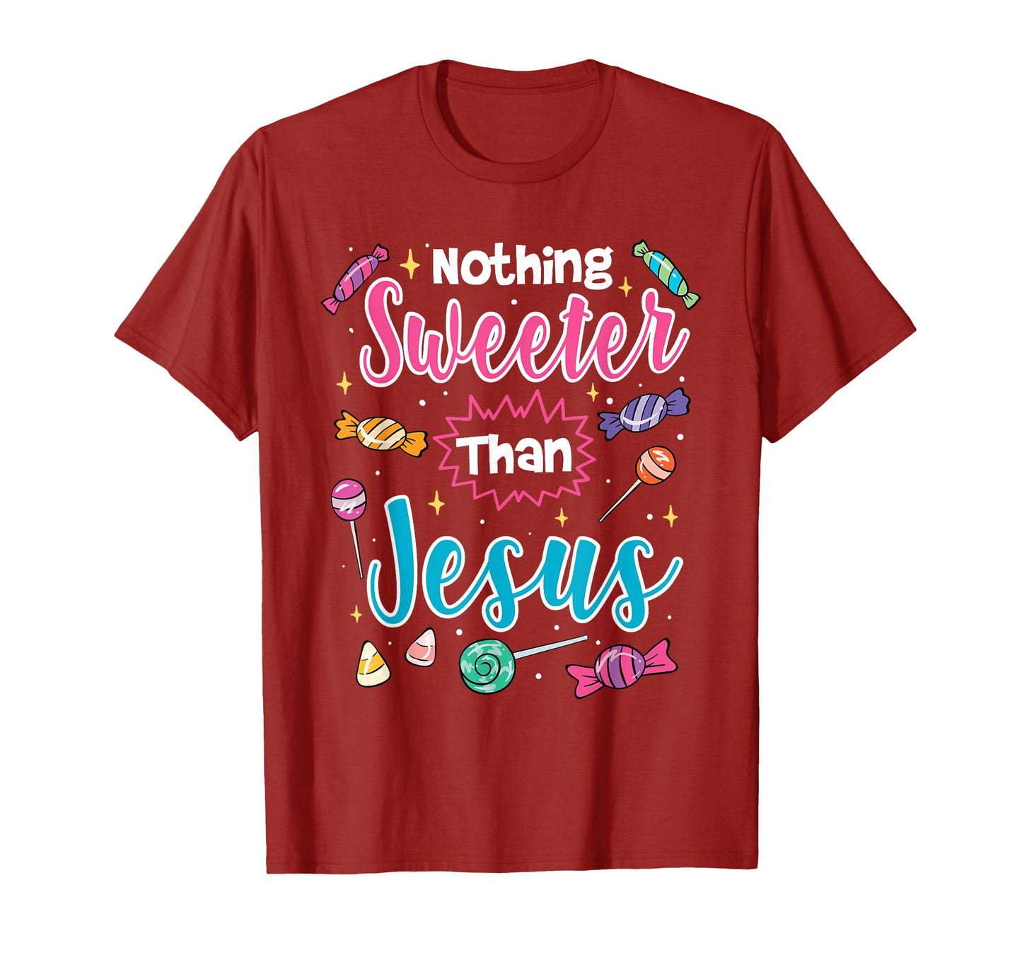 Nothing Sweeter Than Jesus Christian Faith Candy T-Shirt