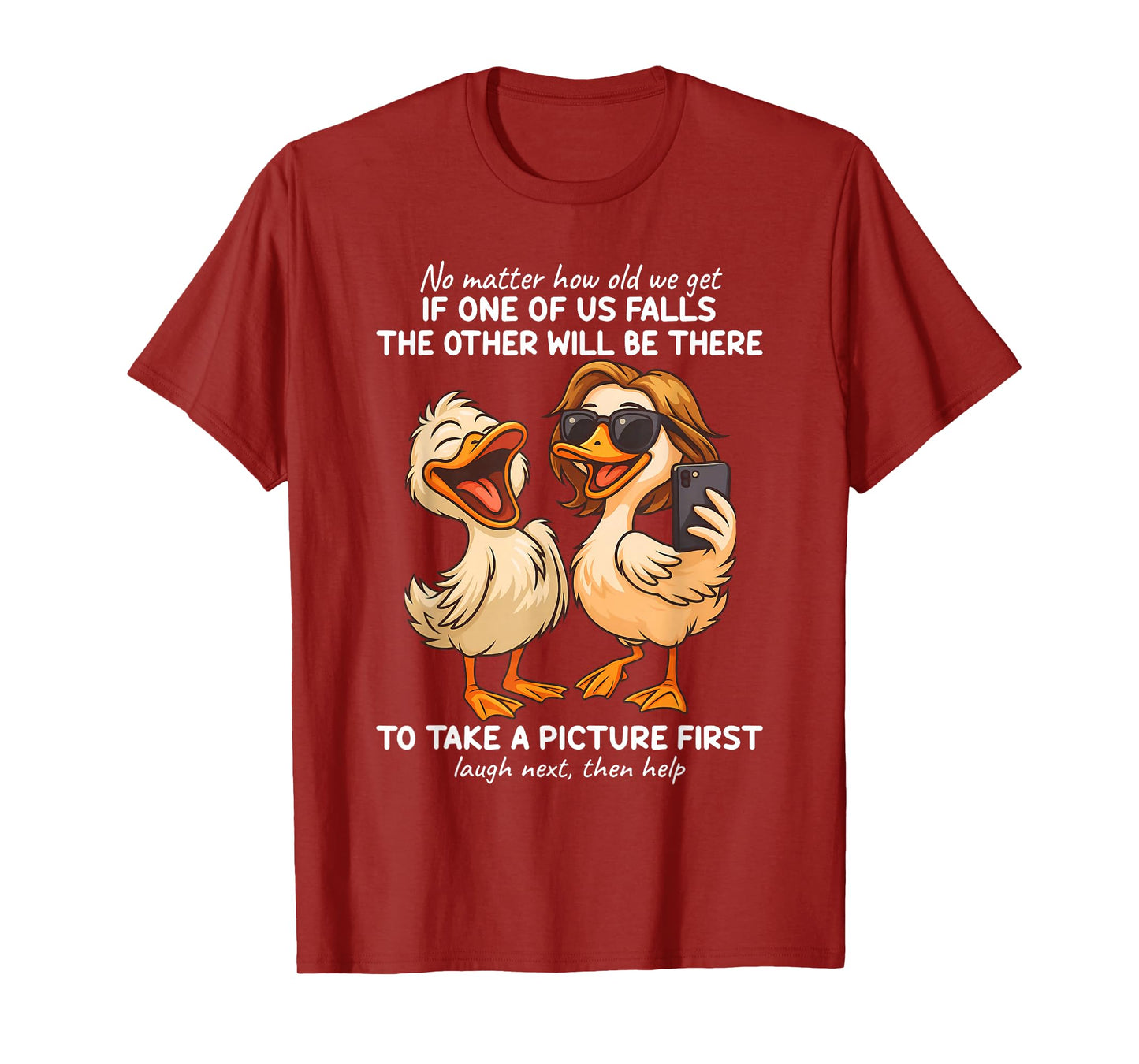 No Matter How Old We Get If One Of Us Falls The Other Ducks T-Shirt