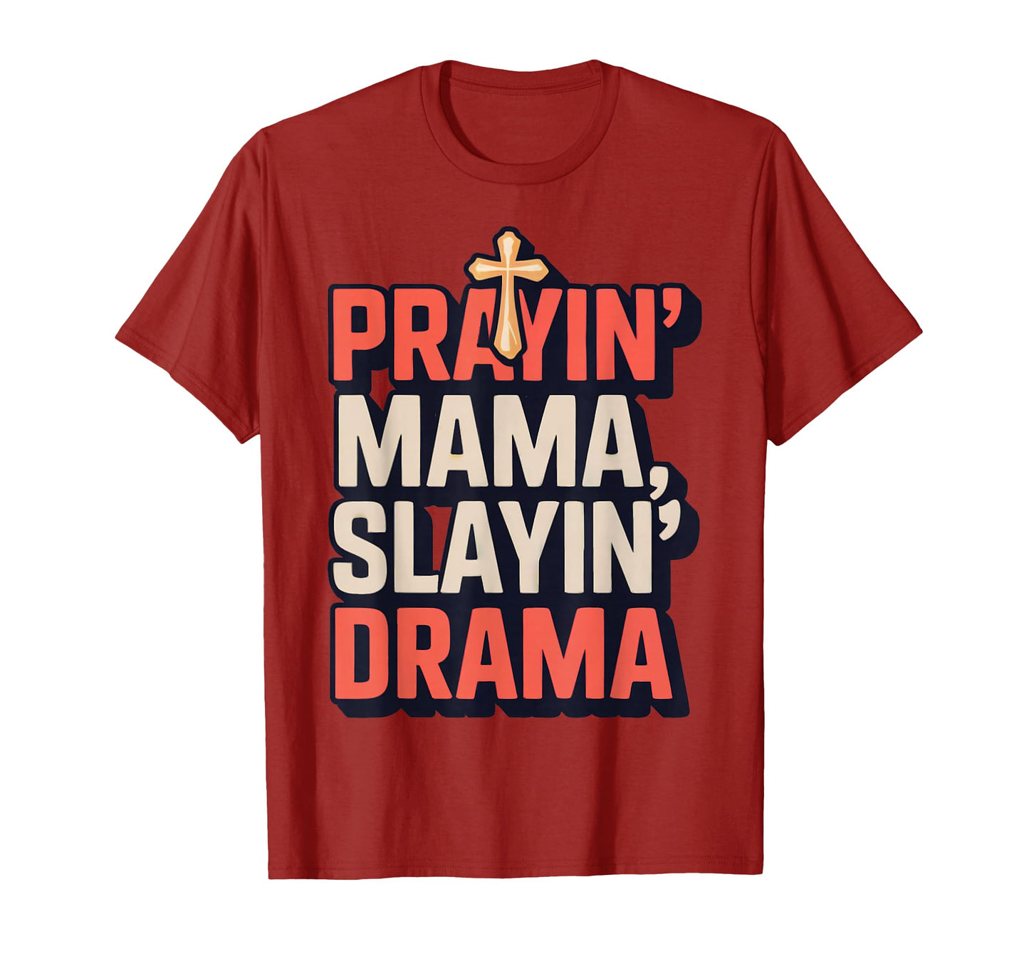 Prayin' Mama Slayin' Drama ChristianMotherhood Momlife T-Shirt