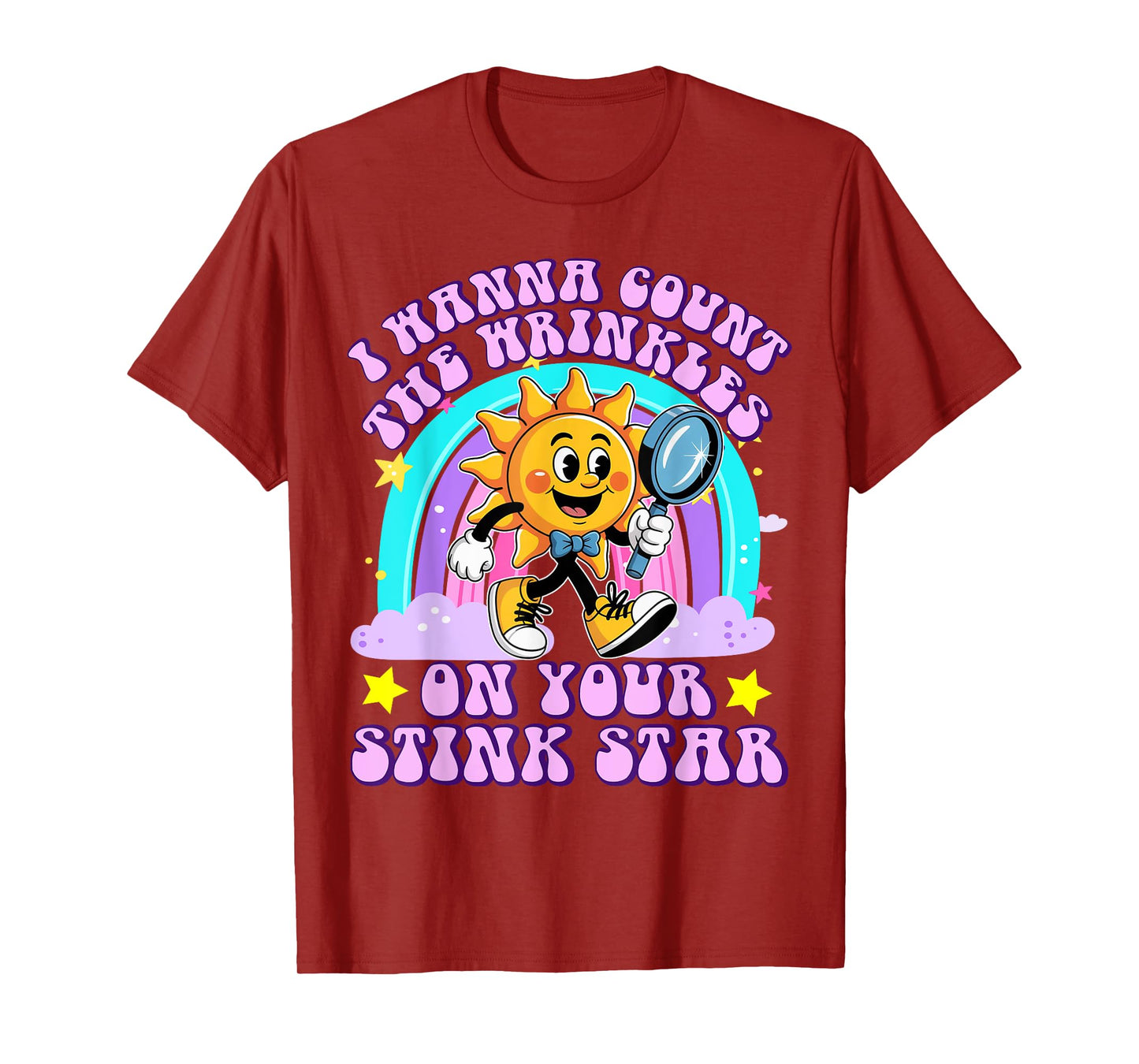 I Wanna Count The Wrinkles On Your Stink Star Funny Adult T-Shirt