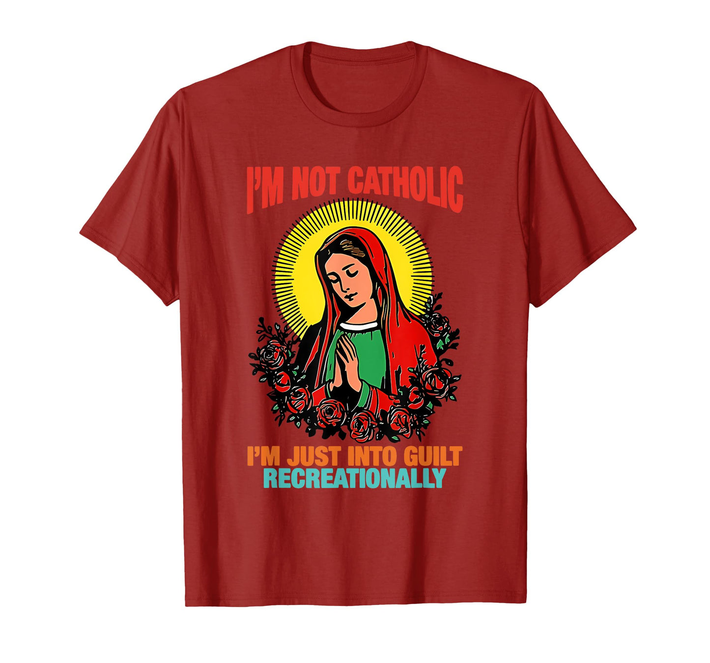 I'm Not Catholic I'm Just Into Guilt Recreationally Design T-Shirt