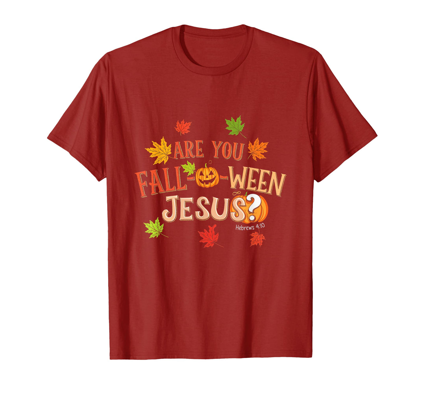 Are You Fall-O-Ween Jesus Halloween Fall Faith T-Shirt