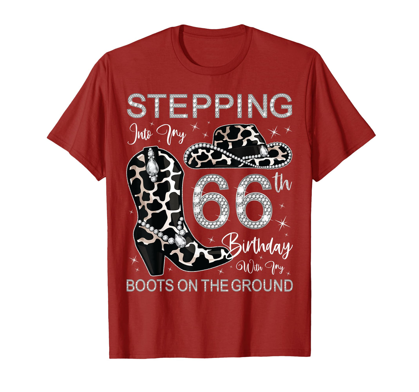 Stepping Into My 66th Birthday With My Boots On The Ground T-Shirt