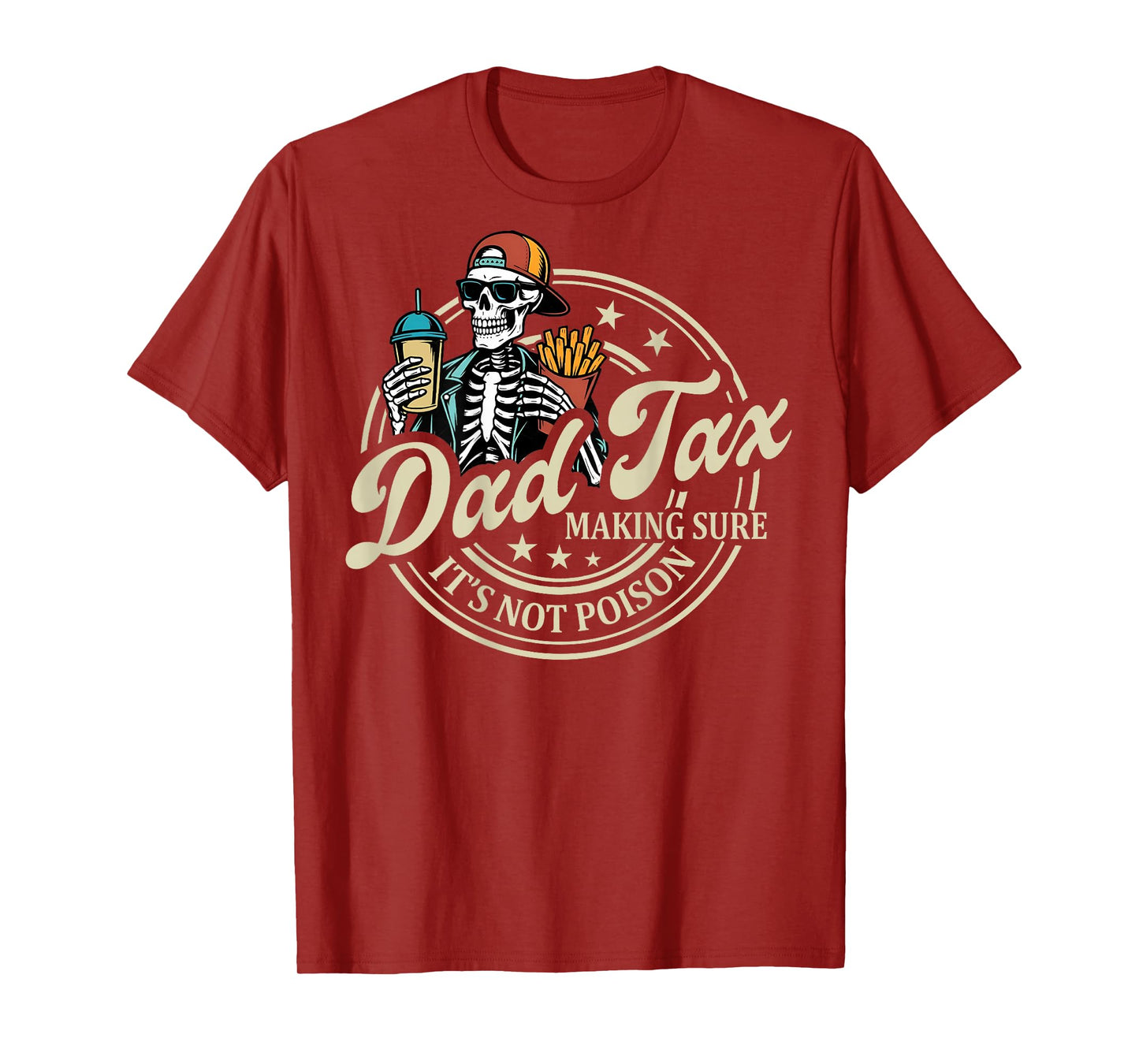 ON BACK Dad Tax Making Sure It's Not Poison Skeleton Dad Tax T-Shirt