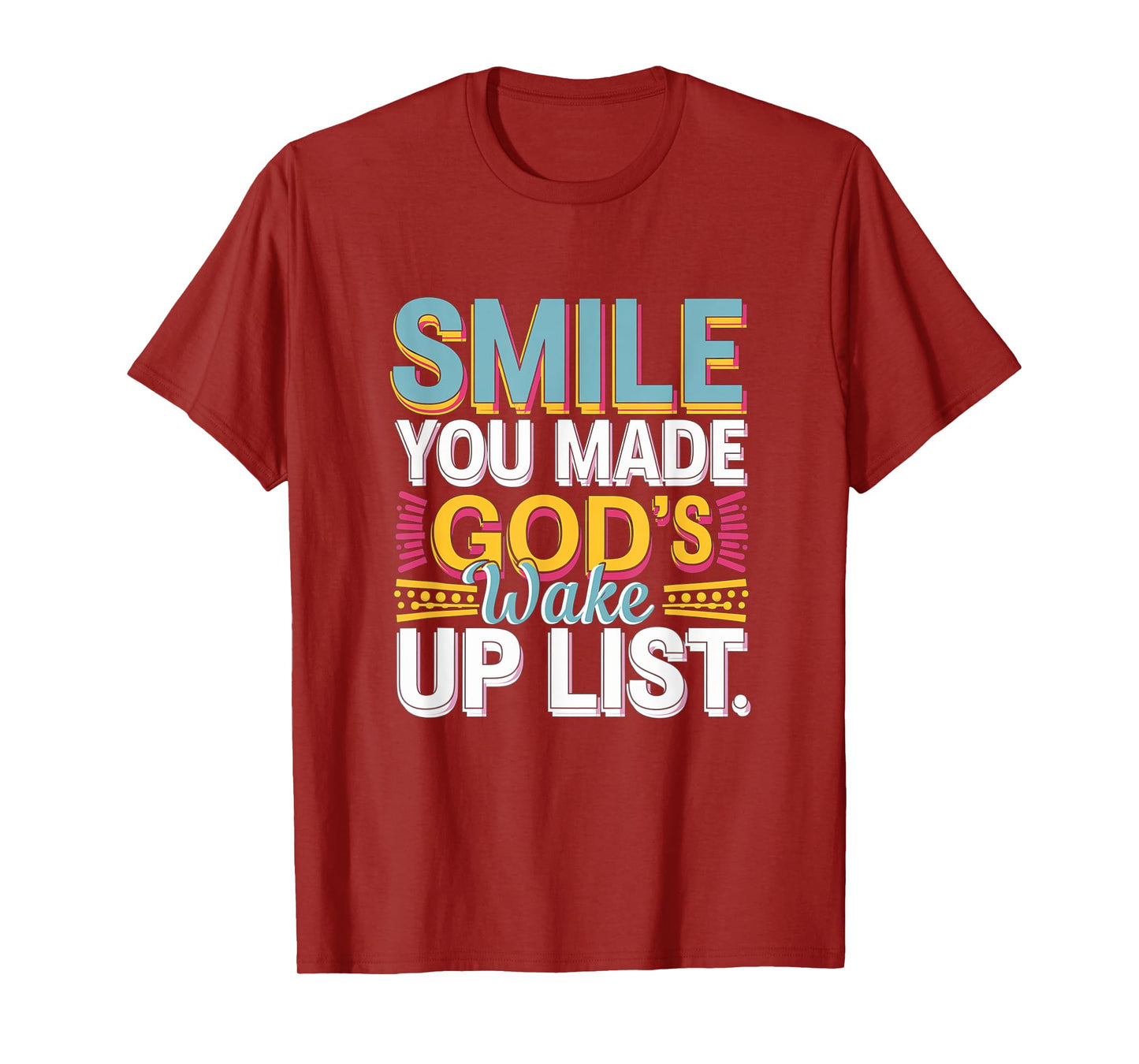 Smile, You Made God's Wake Up List Funny T-Shirt