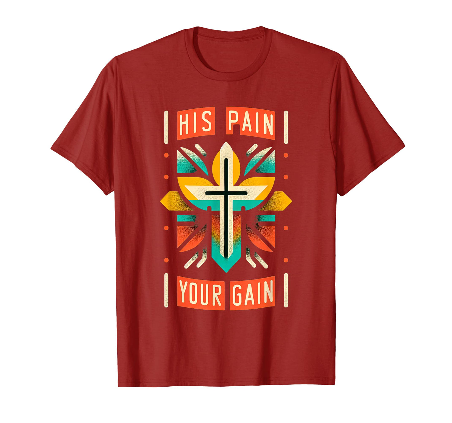 His Pain Your Gain Jesus Sacrifice Inspiration ||- T-Shirt