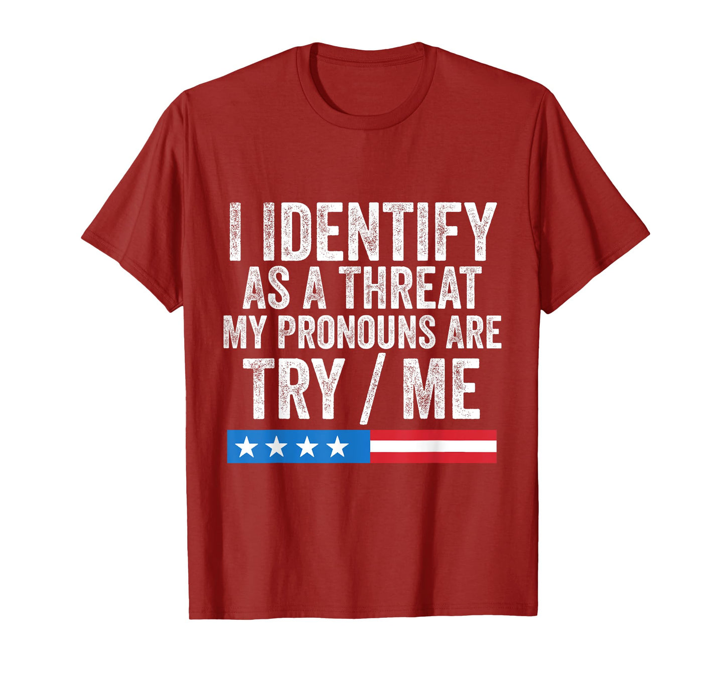 I Identify As A Threat My Pronouns are Try/Me T-Shirt