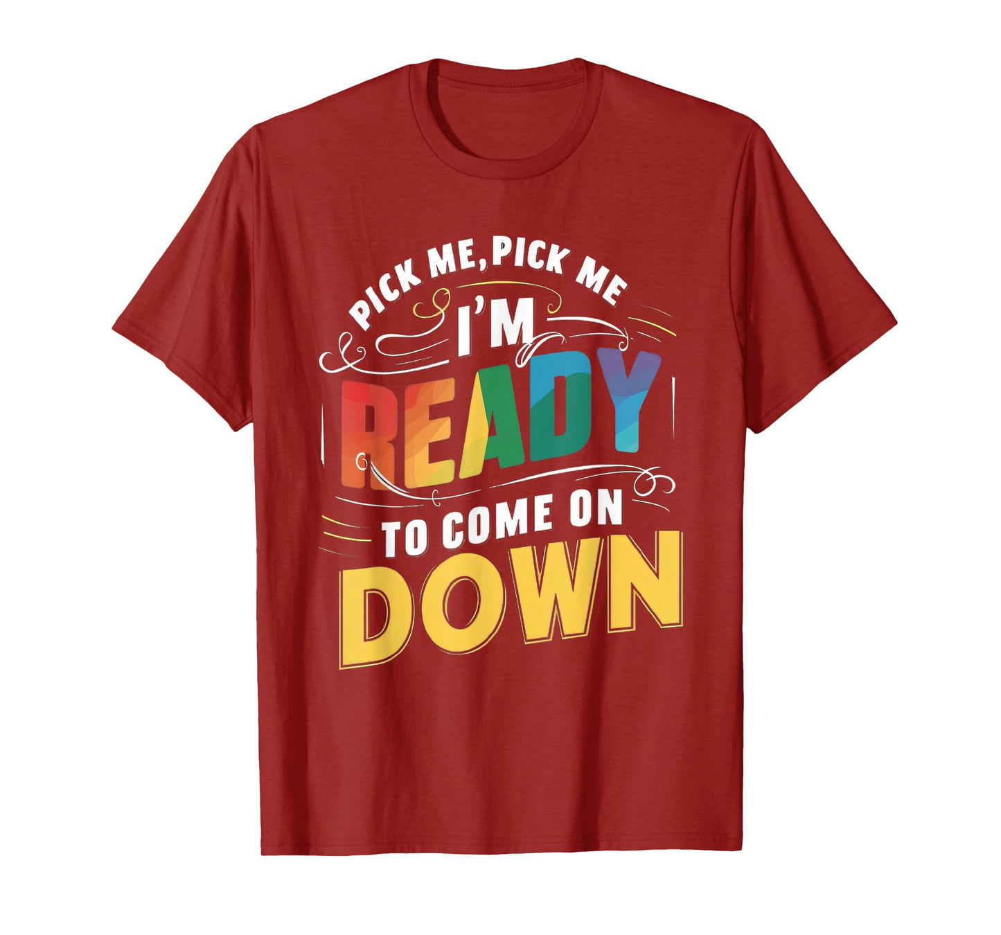 Eager Participant Quotes & Sayings Gear Pick Me Im Ready To Come On Down Funny Phrase T-Shirt, Small, Black