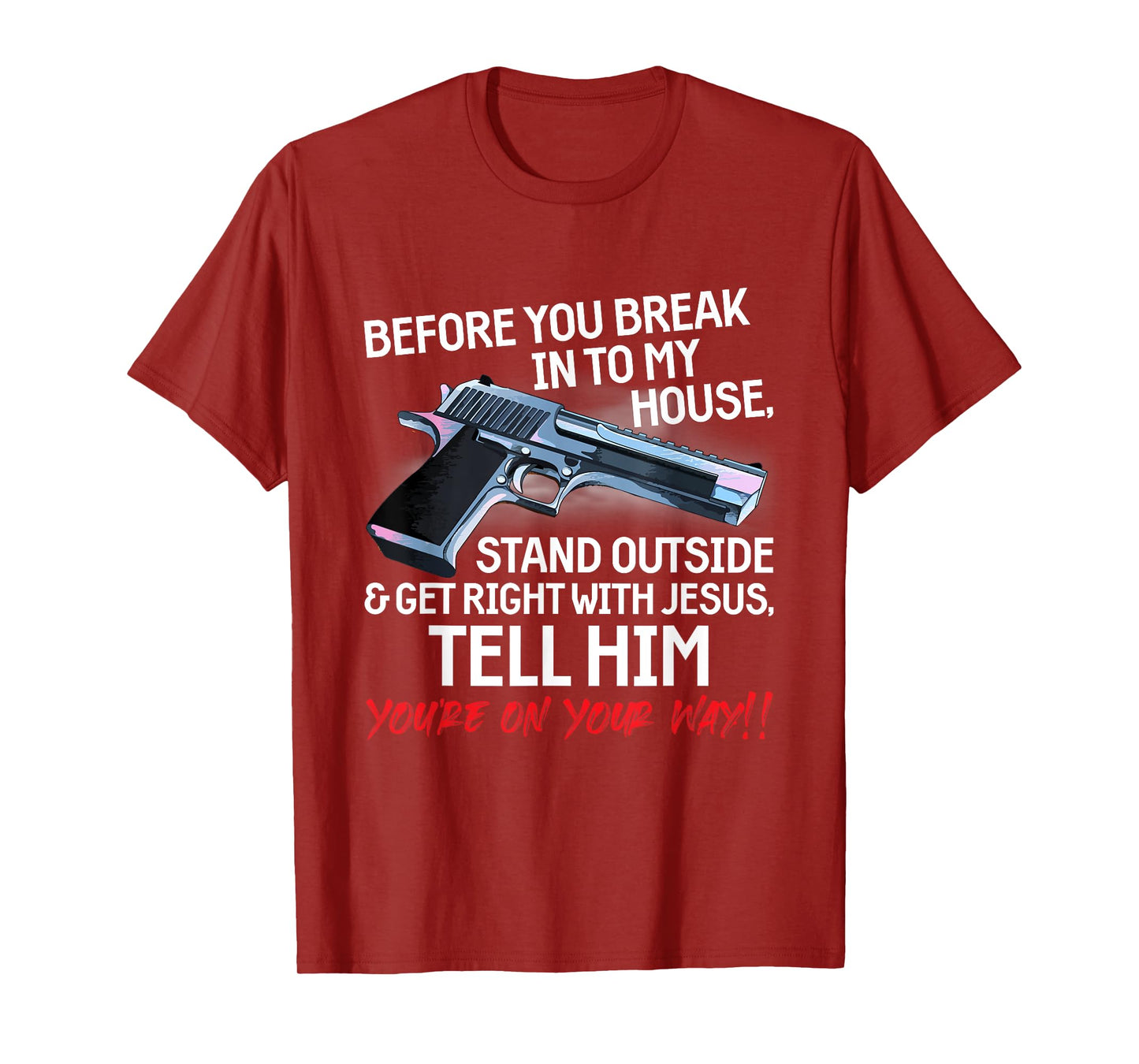 Before You Break Into My House Stand Outside - 2nd Amendment T-Shirt