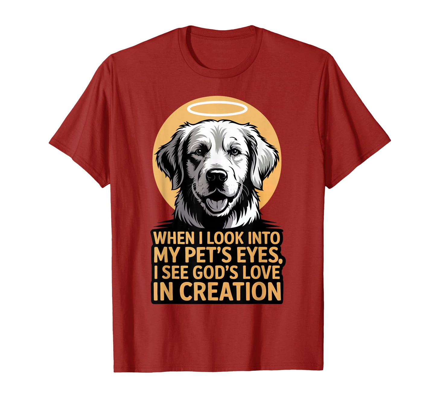 When I Look Into My Pet's Eyes Christian Pets T-Shirt