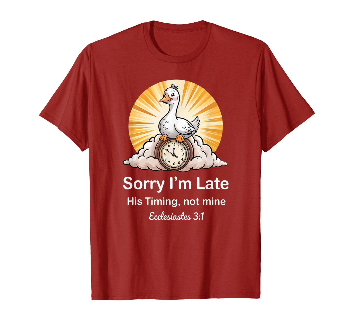 Sorry I'm Late his Timing not Mine, Funny Christian Goose T-Shirt
