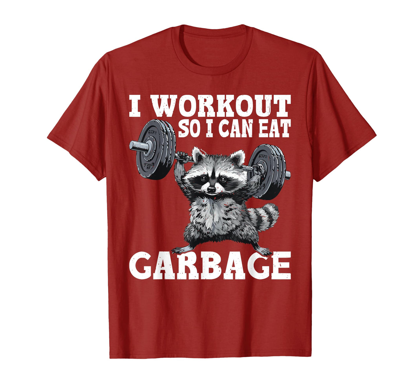 I Workout So I Can Eat Garbage Fitness Exercise Humor T-Shirt