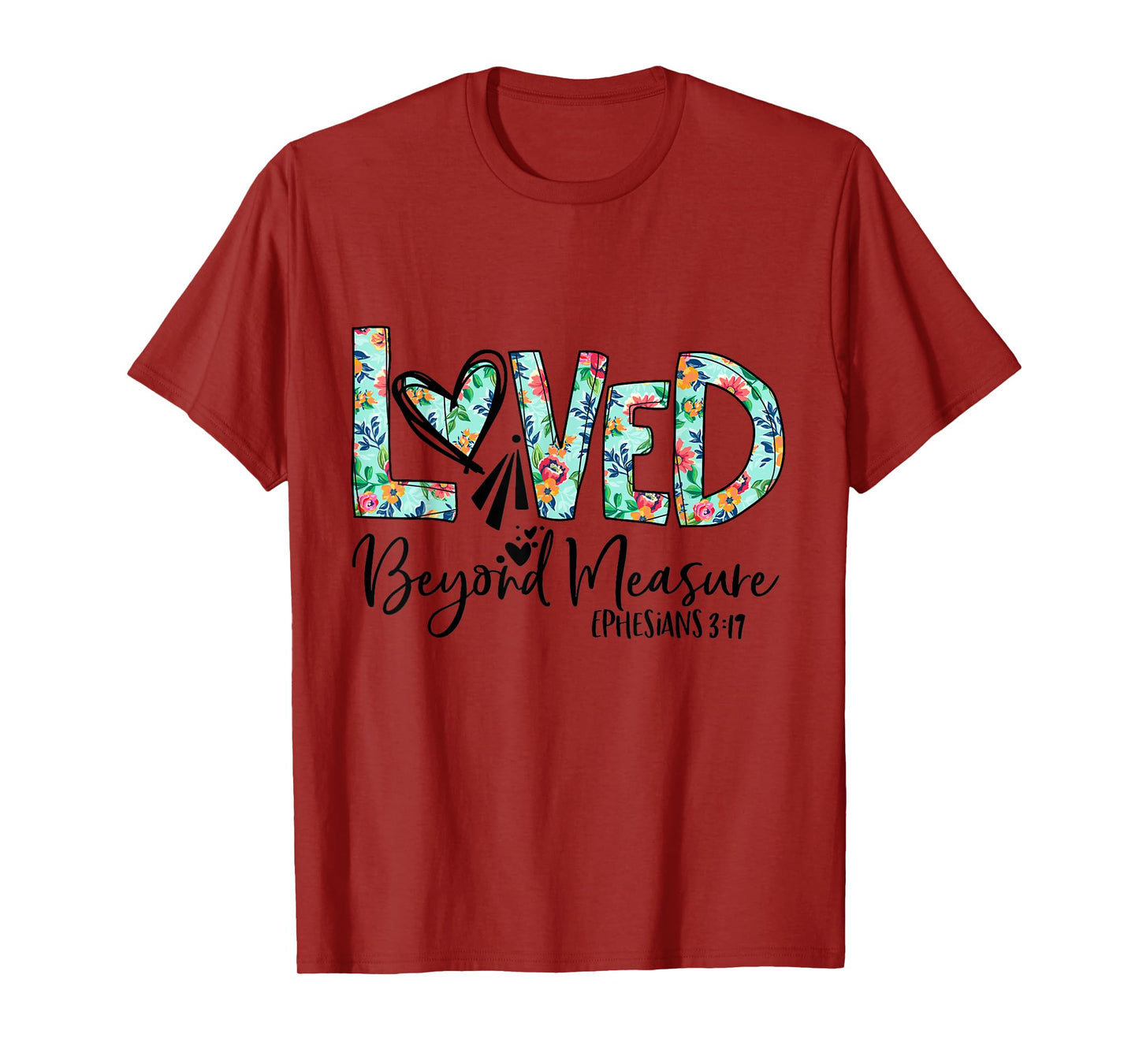 Loved Beyond Measure Bible Verse Christian T-Shirt