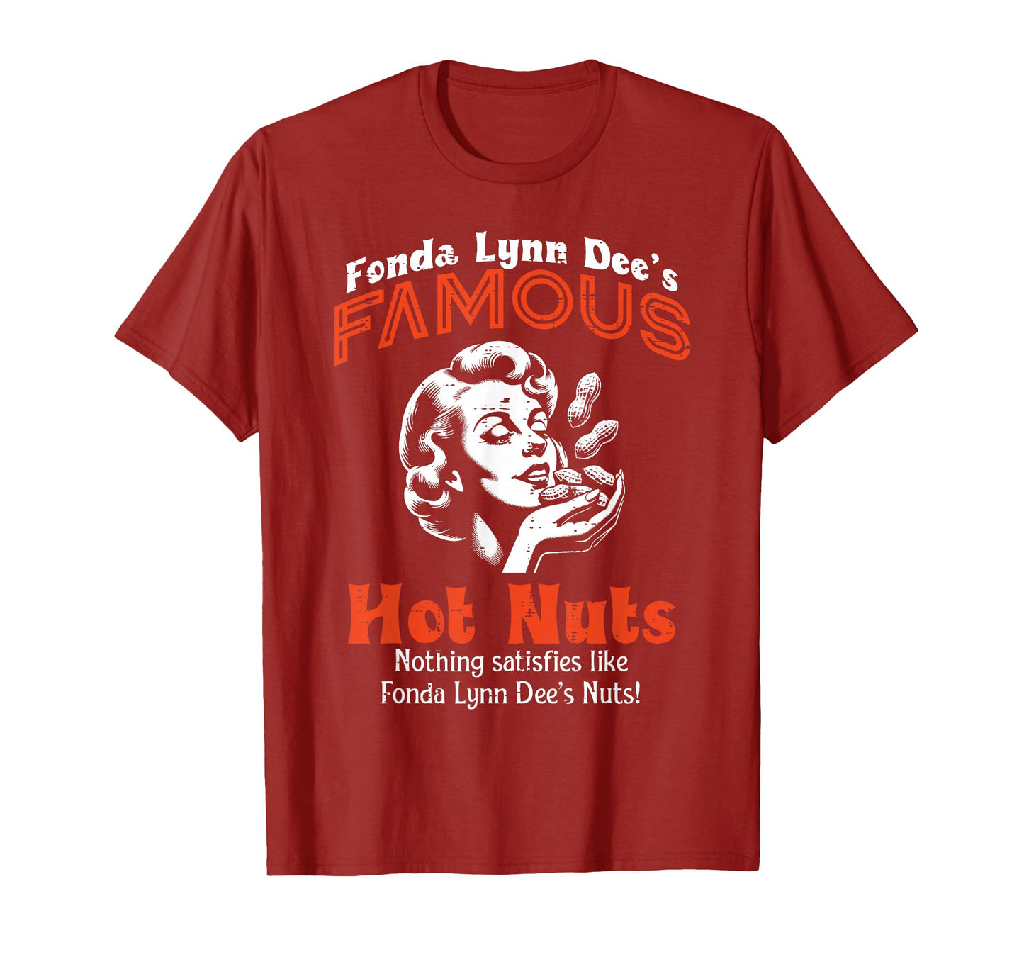 Fonda Lynn Dees Famous Hot Nuts Inappropriate Humor Women T-Shirt