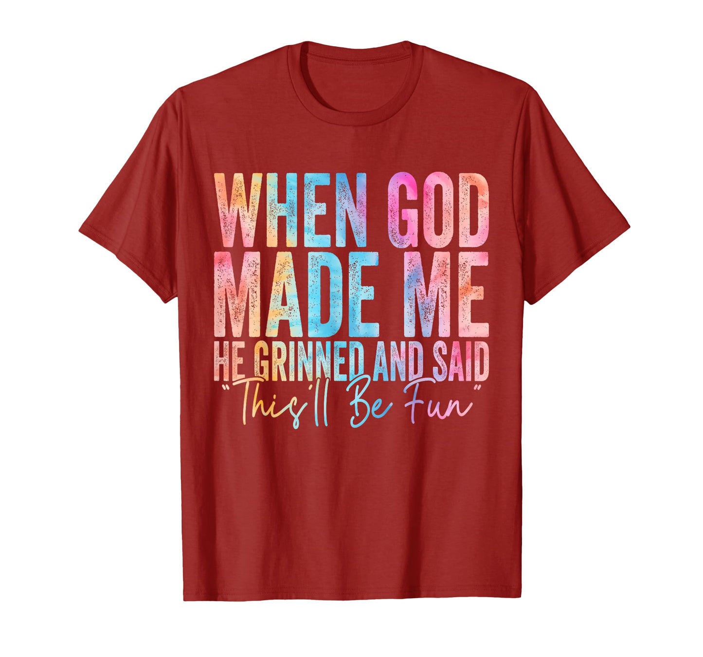 When God Made Me He Grinned and Said Funny Sarcastic Saying T-Shirt