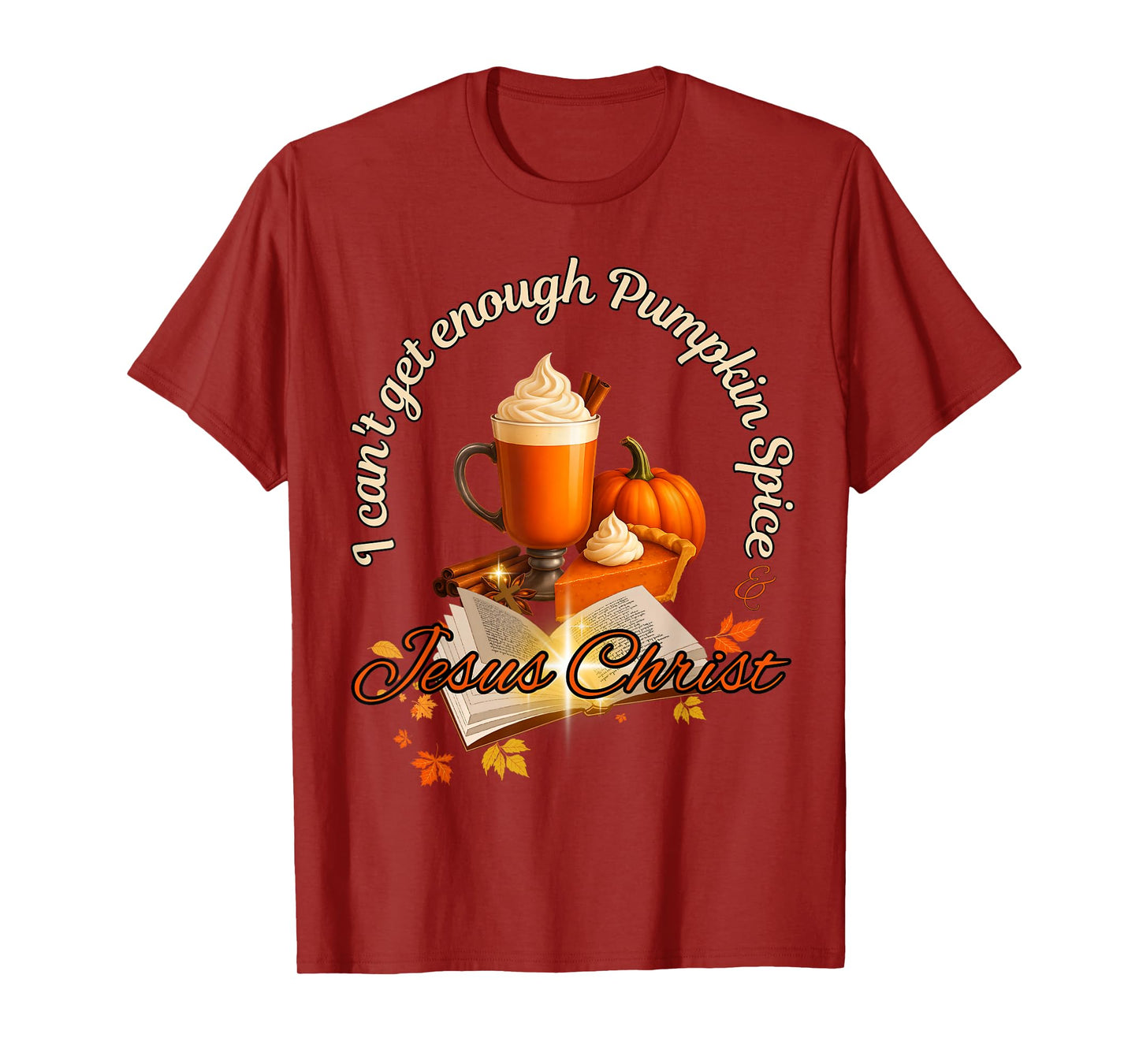 Fall Faith Design, Pumpkin Spice & Jesus Christ T-Shirt