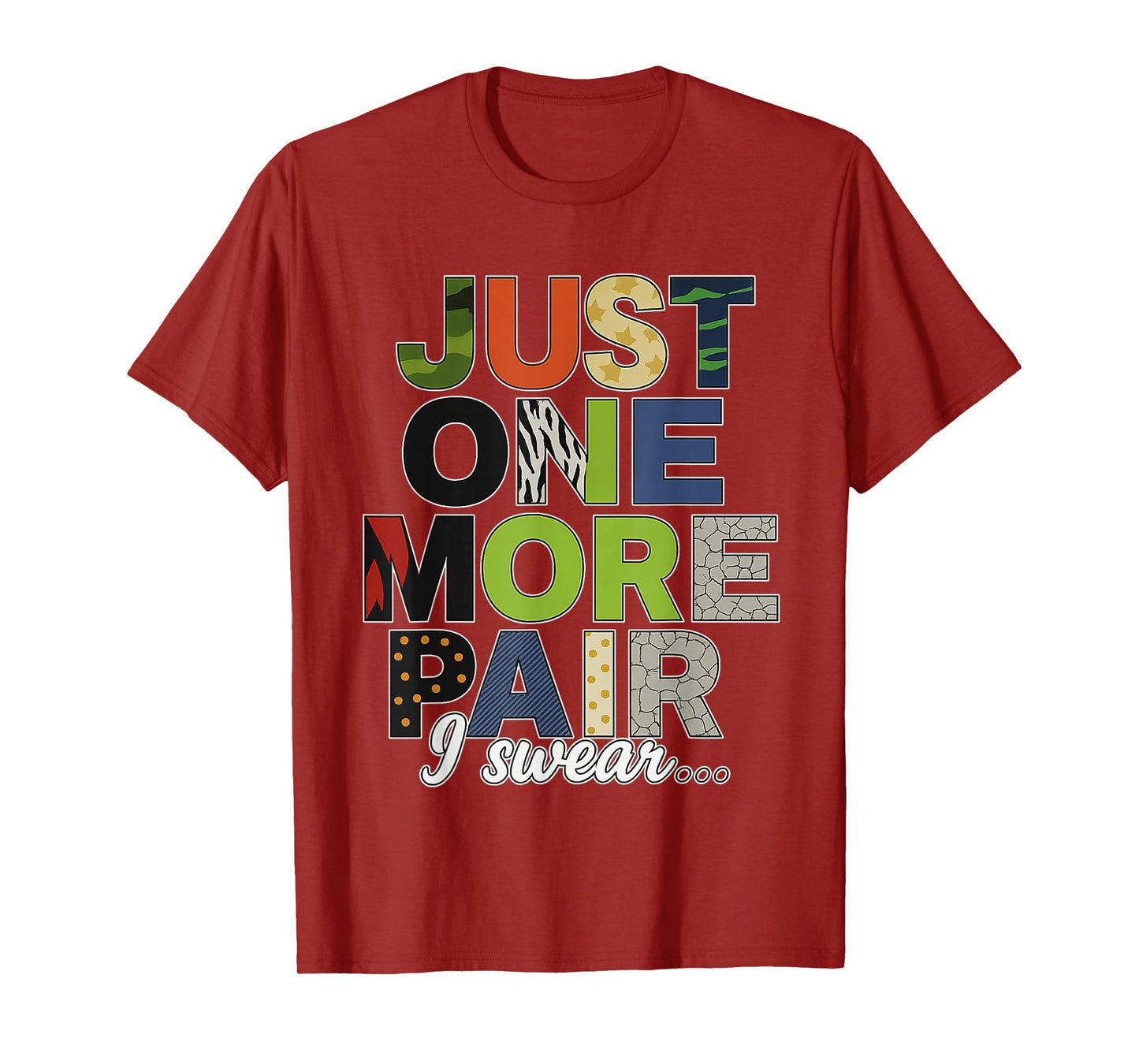 Just One More Pair I Swear Sneaker Shoe Lover Funny Quote T-Shirt