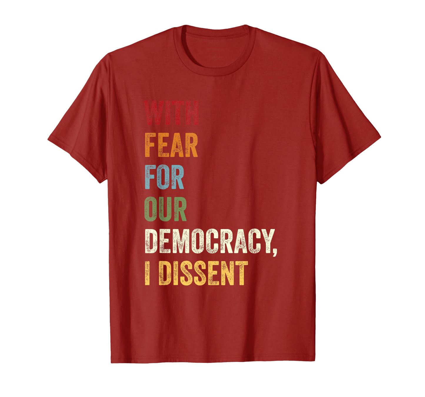 With Fear For Our Democracy I Dissent Quote T-Shirt