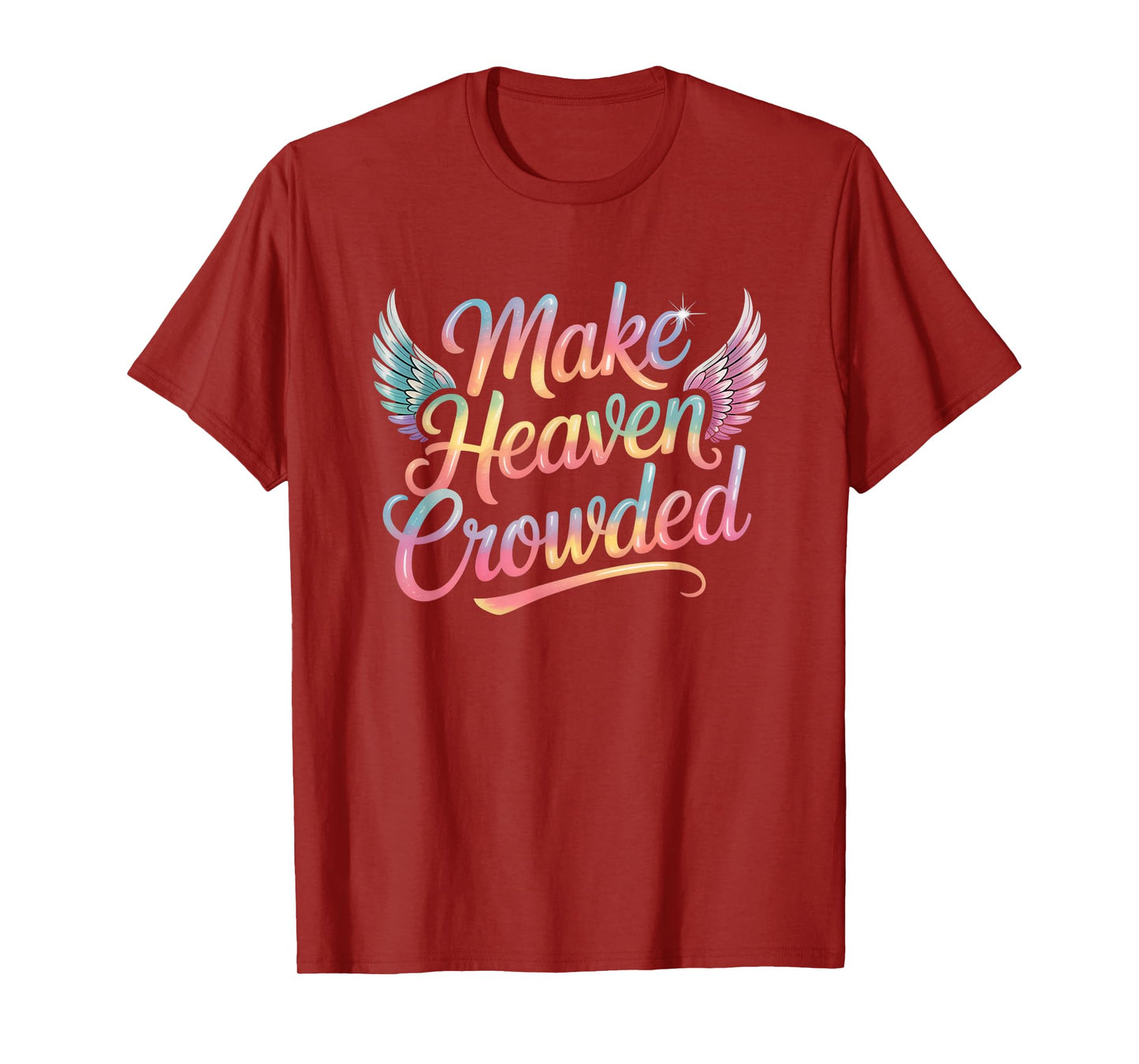 Make Heaven Crowded Christian Faith Design T-Shirt