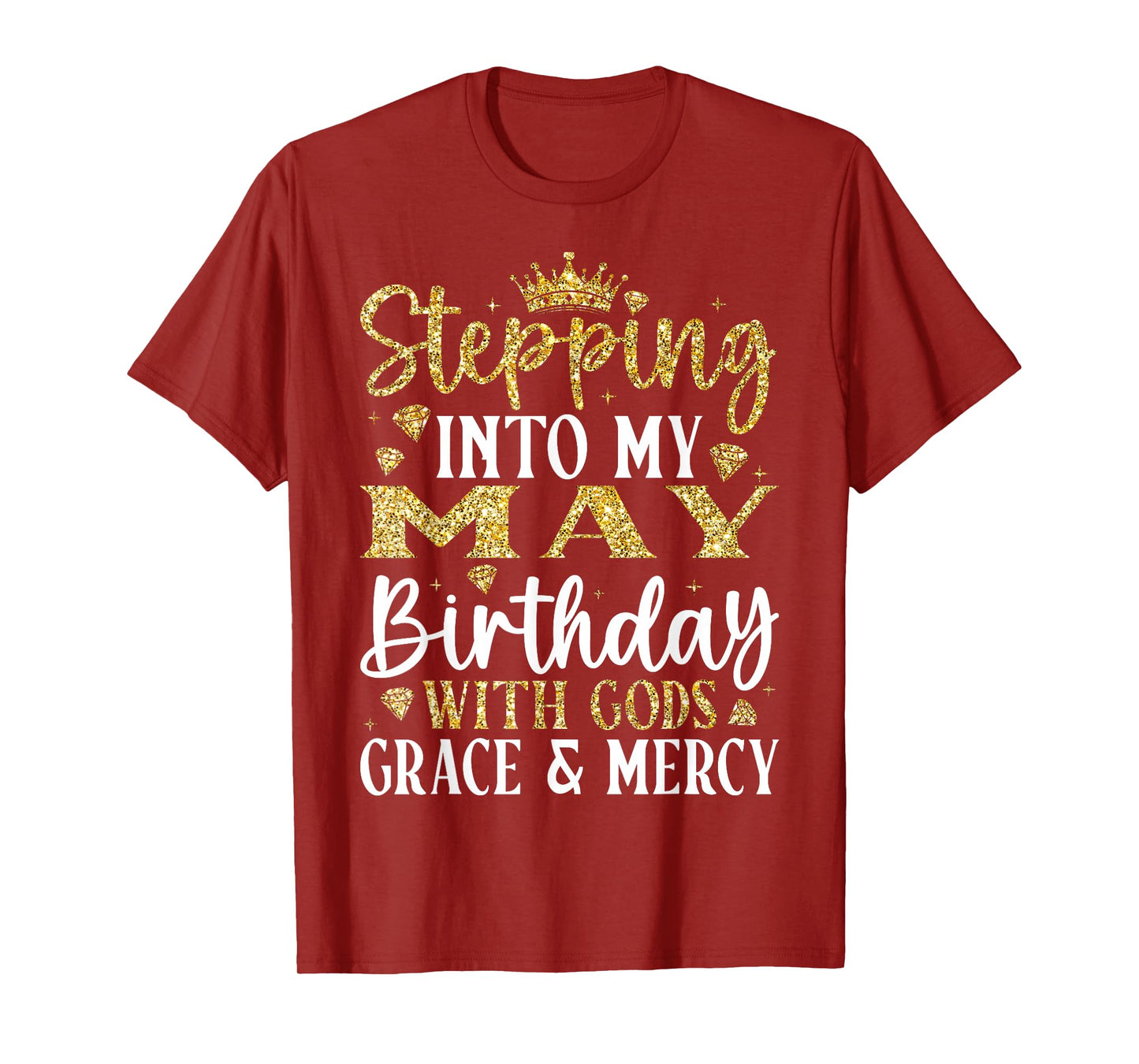 Stepping into My May Birthday with Gods Grace & Mercy T-Shirt