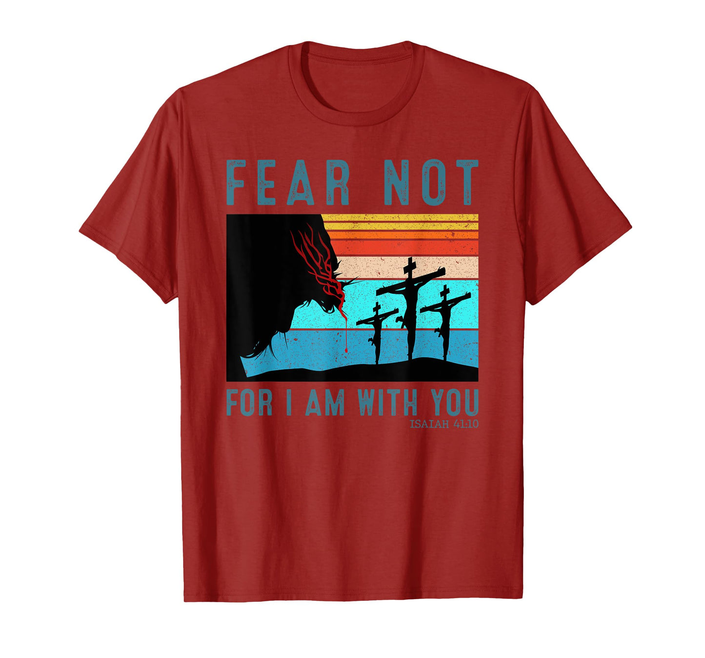 Fear For I Am With You Isaiah 41:10 T-Shirt