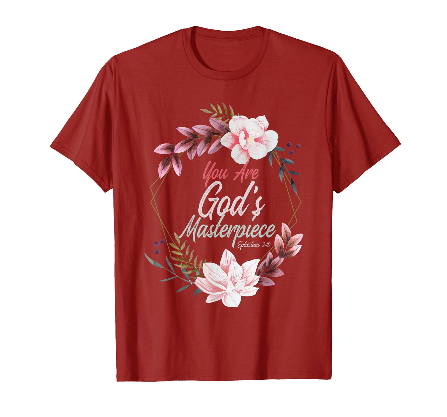 You Are God's Masterpiece Ephesians 2:10 Prayer Bible Verse T-Shirt