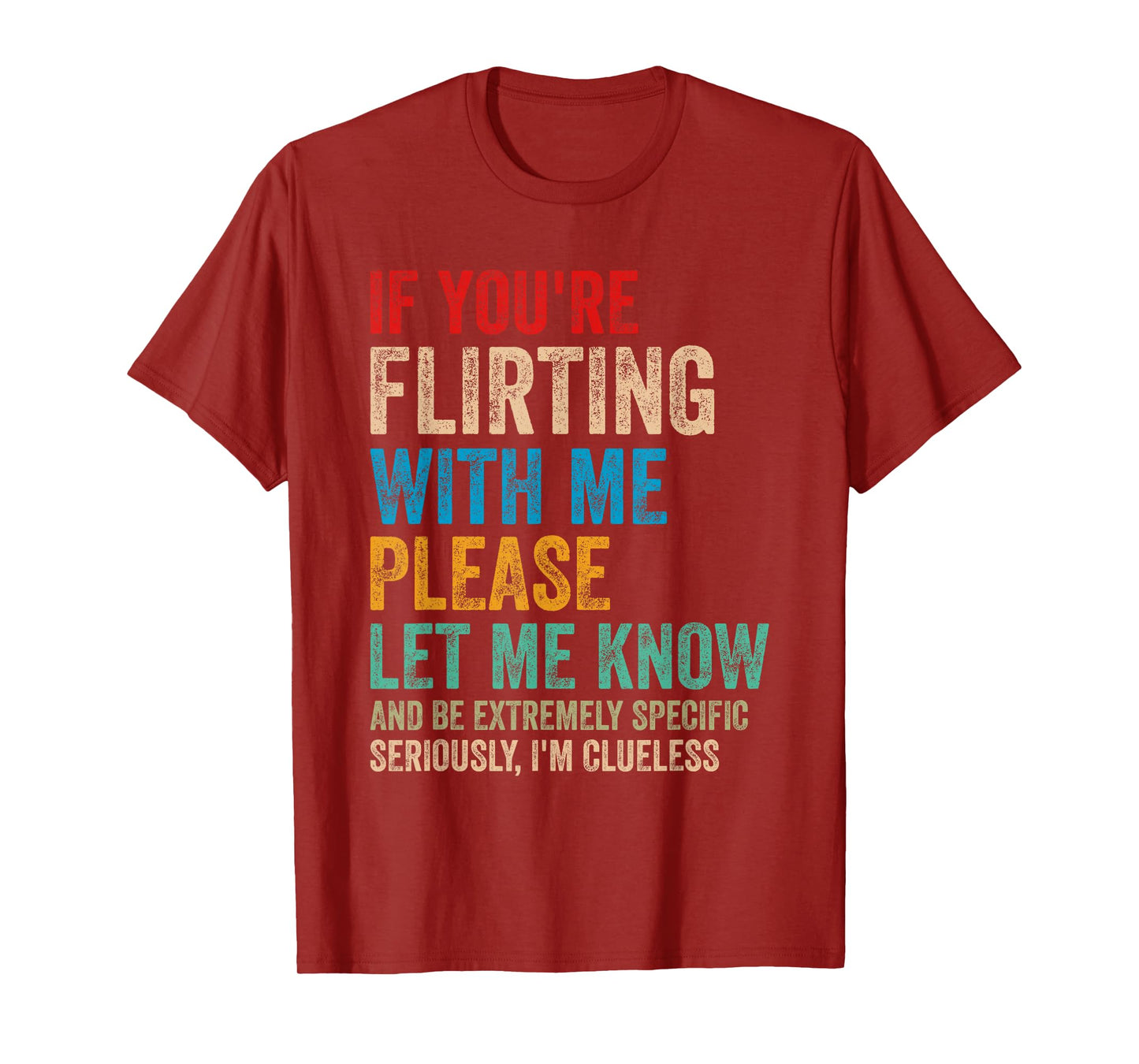 If You're Flirting With Me Please Let Know And Be Extremely T-Shirt