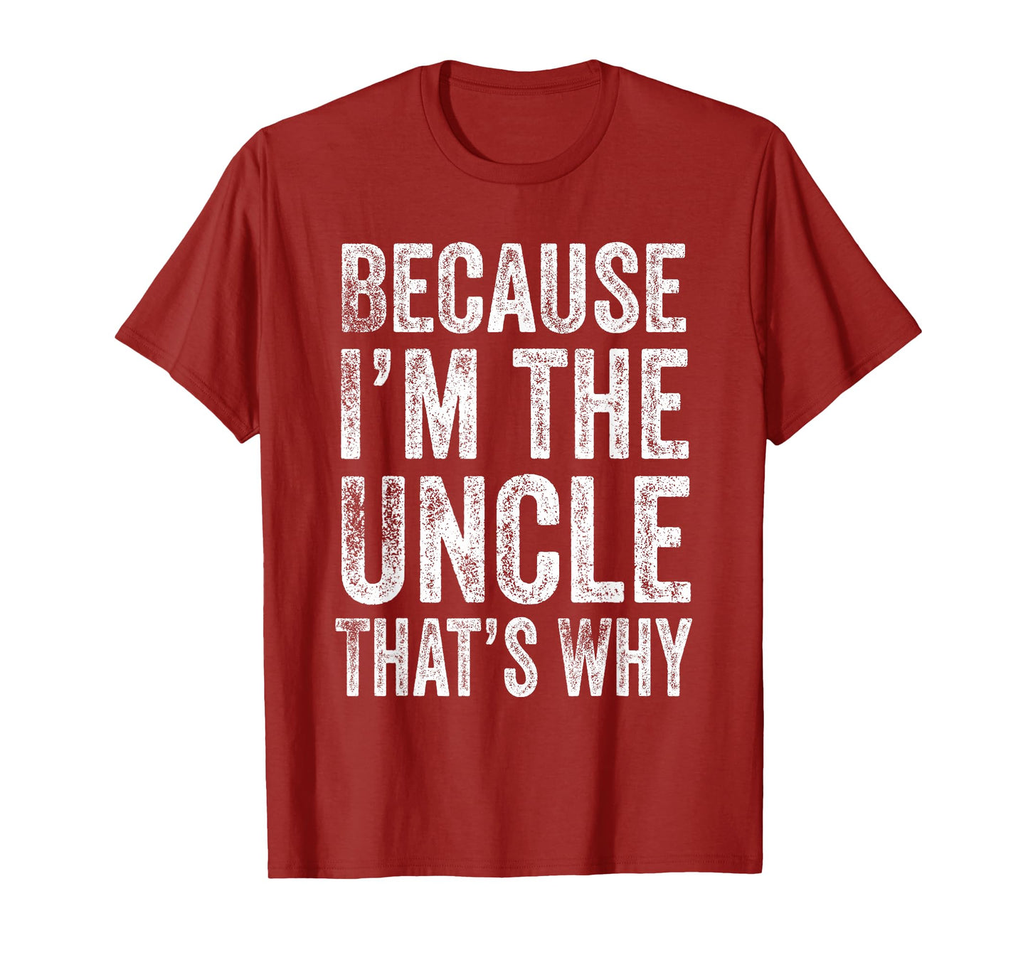 Because I’m the Uncle That’s Why Father's Day Uncle T-Shirt