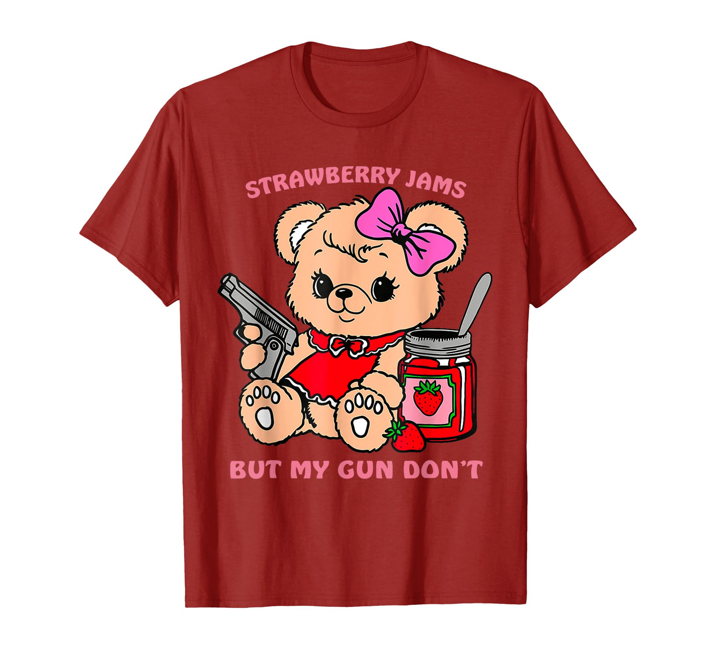 Strawberry Jams But My Gun Don't Funny Teddy Bear T-Shirt