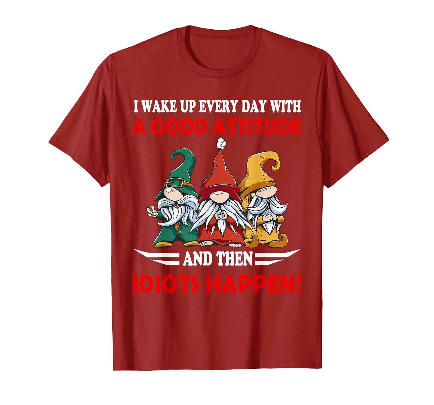 I Wake up Every Day With A Good Attitude Funny Gnome Saying T-Shirt