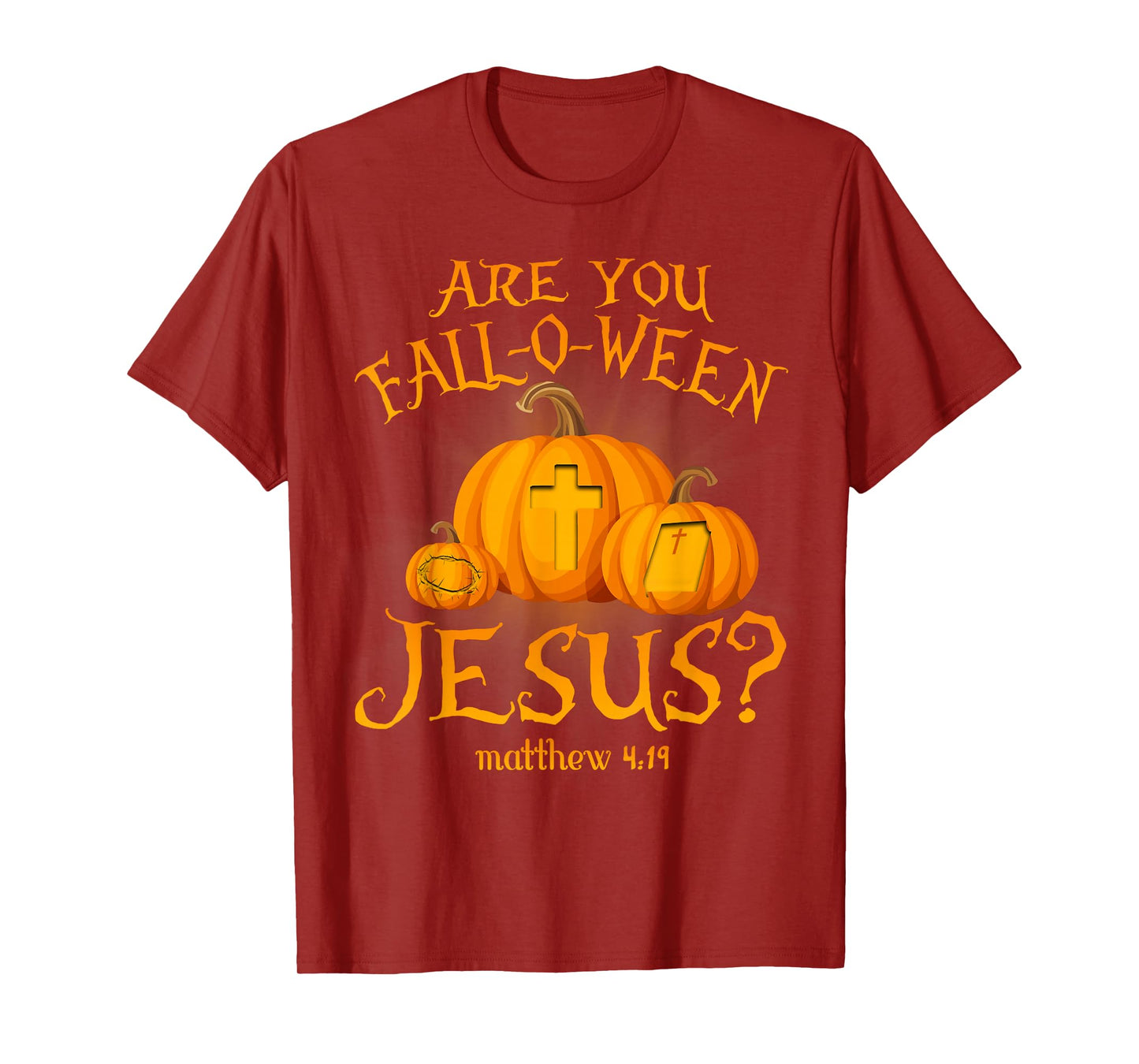 are You Fall-O-Ween Jesus Christians Halloween Pumpkins T-Shirt