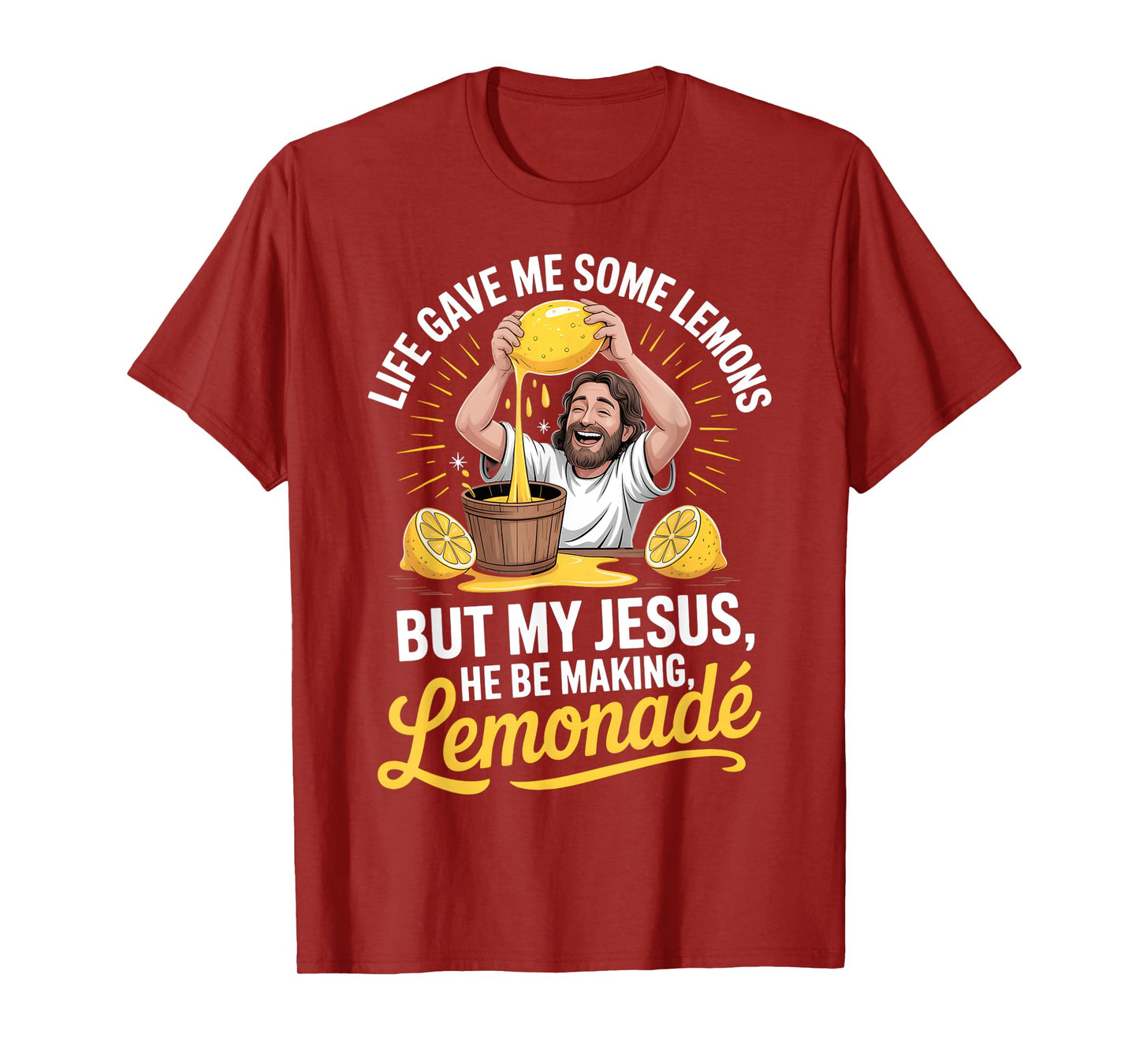 Life Gave Me Some Lemons But My Jesus He Be Making Lemonade T-Shirt