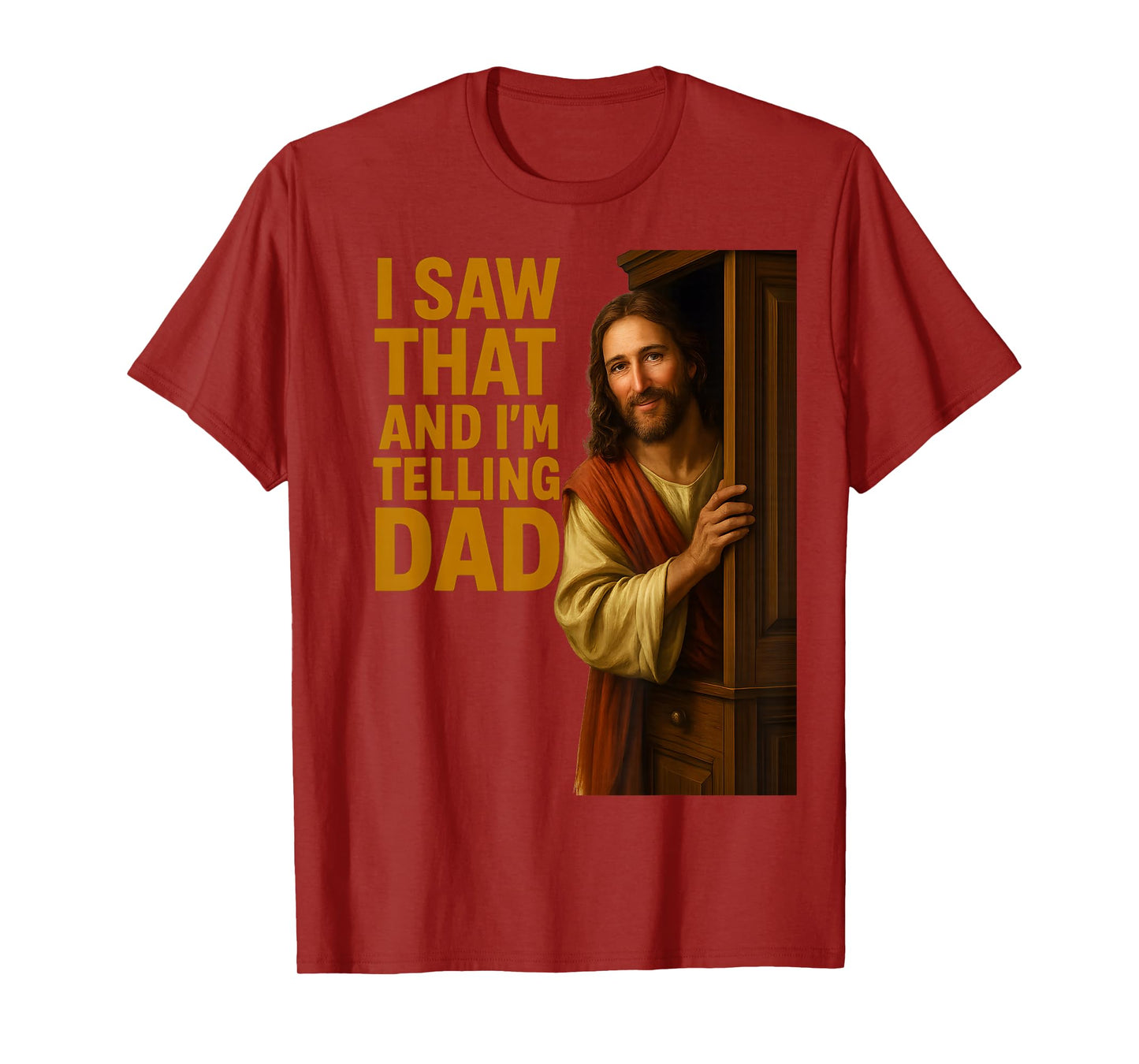 Funny Jesus I Saw That I'm Telling Dad Funny Religious T-Shirt