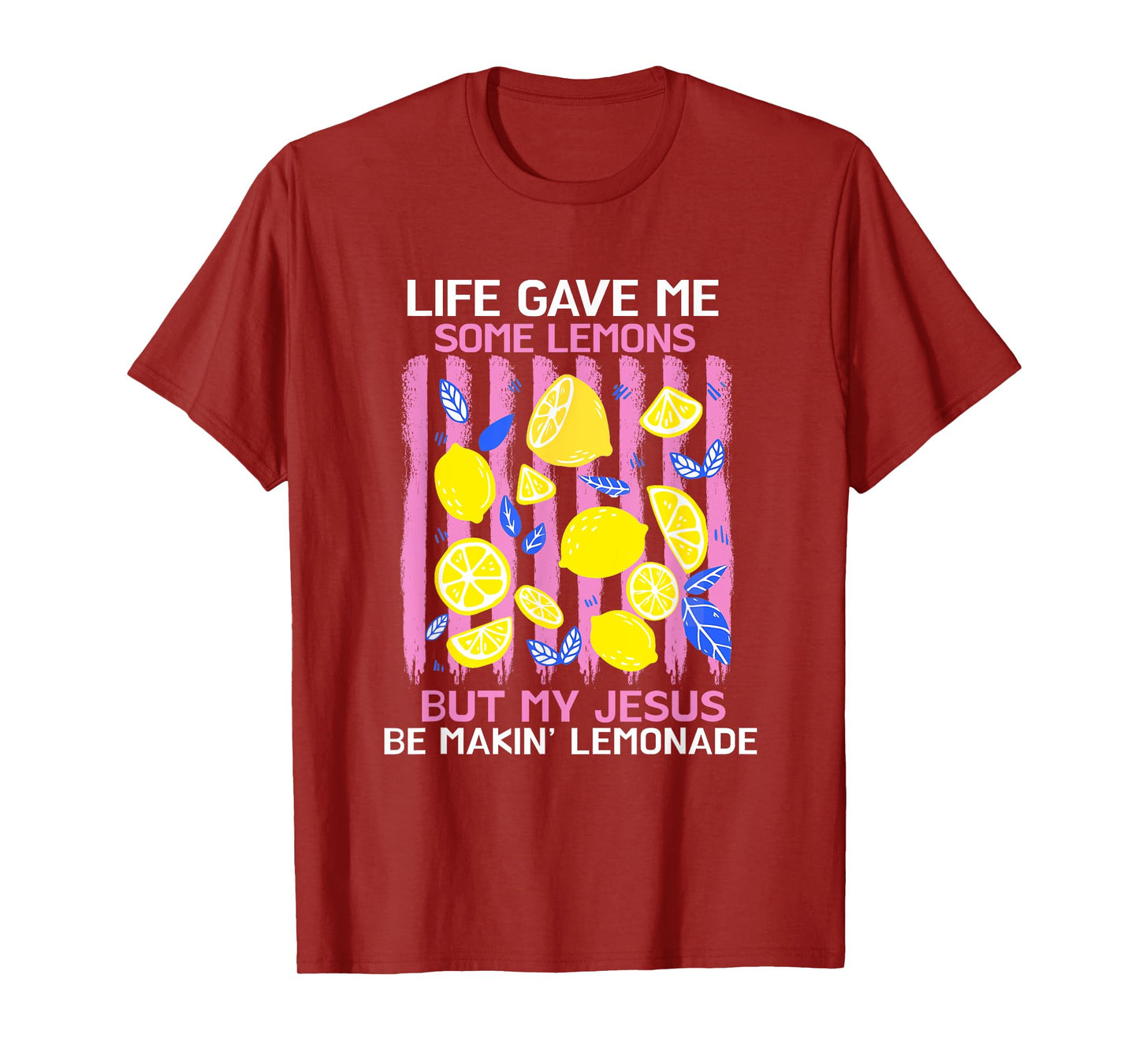 Life Gave Me Some Lemons But My Jesus He Be Making Lemonade T-Shirt