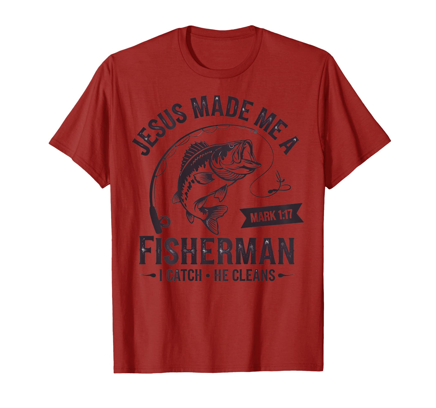 (On Back) Jesus Made Me A Fisherman I Catch He Cleans T-Shirt