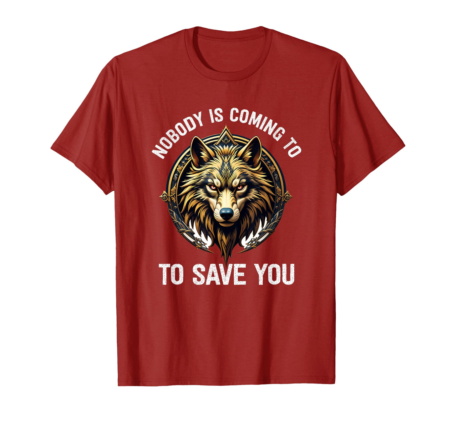 Nobody Is Coming To Save You T-Shirt
