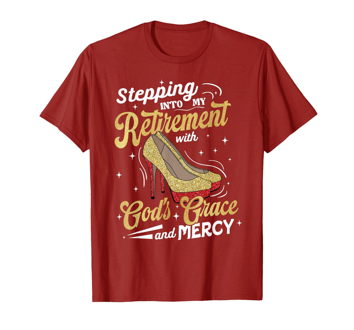 Stepping Into My Retirement with Gods Grace Mercy T-Shirt