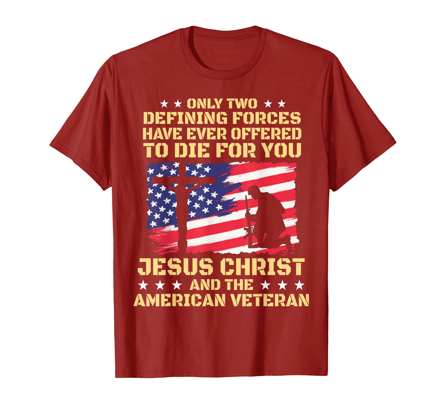 Only Two Defining Forces Have Ever Offered To Die For You T-Shirt