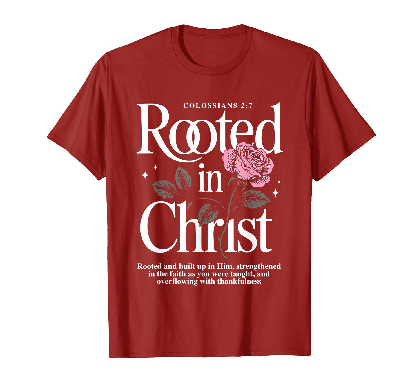 Rooted in Christ Jesus Cristian Rose T-Shirt