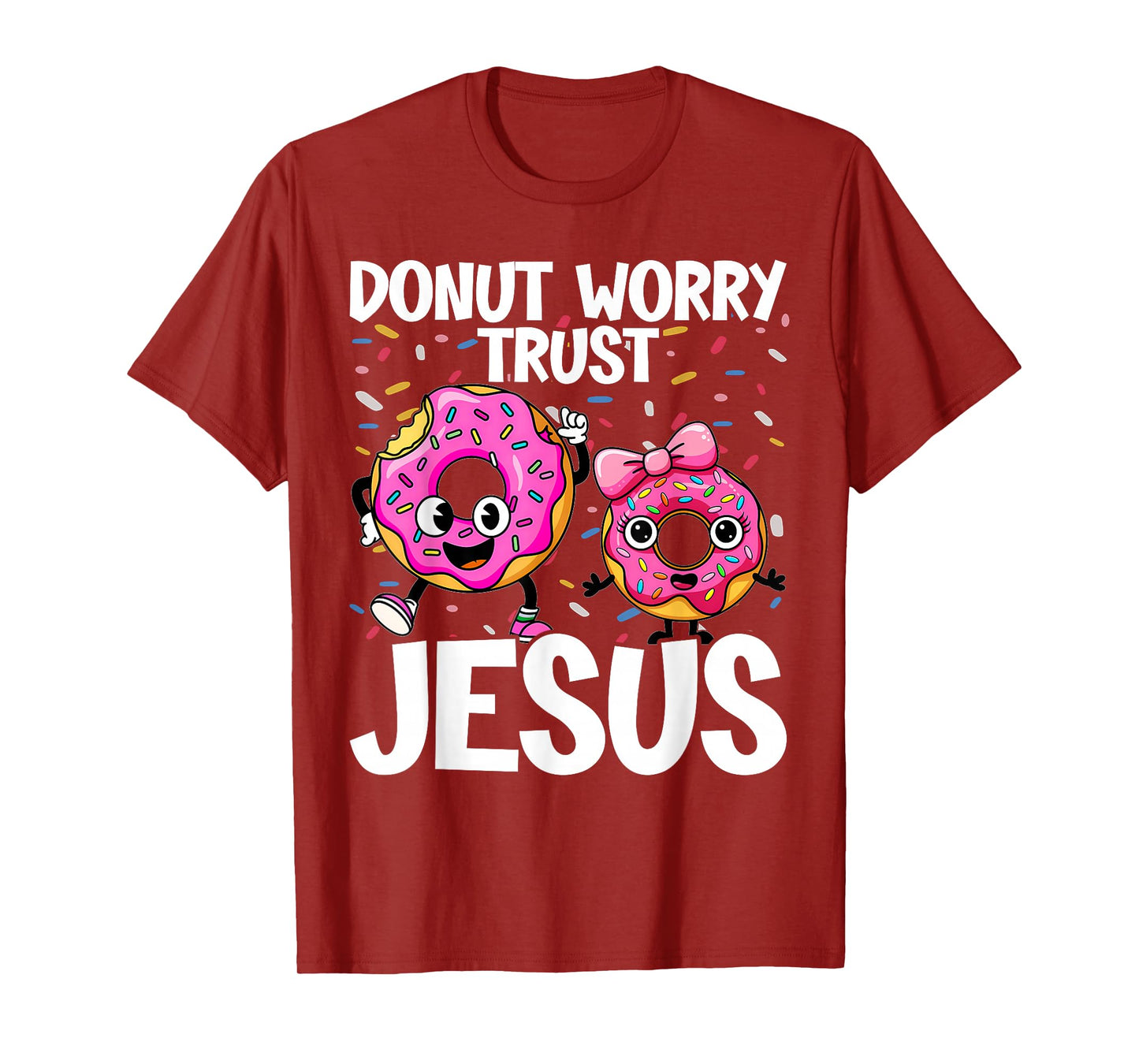 Donut Worry Trust Jesus - Funny Christian Pun - Happy Donuts T-Shirt