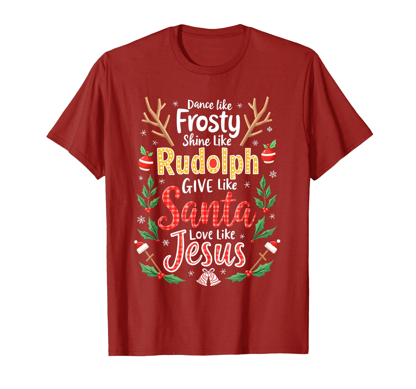 Xmas Jesus Christian Dance Like Frosty Shine Like Rudolph T-Shirt